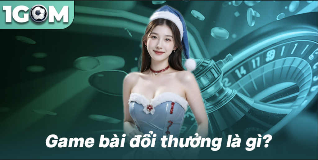 Game bài đổi thưởng là gì?