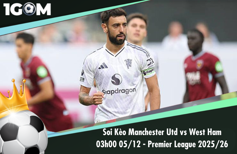 Đội hình dự kiến trước trận Manchester Utd vs West Ham