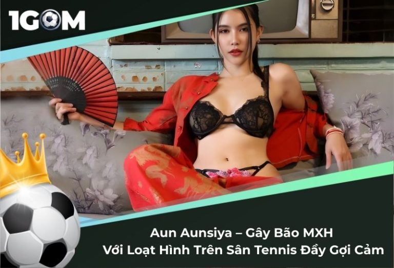 Aun Aunsiya – Gây Bão MXH Với Loạt Hình Trên Sân Tennis Đầy Gợi Cảm