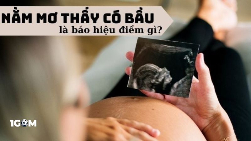 Làm sáng tỏ giấc mơ thấy có bầu điềm gì?