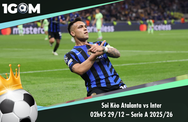 Đội hình dự kiến trước trận Atalanta vs Inter