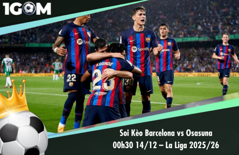 Soi Kèo Barcelona vs Osasuna 00h30 14/12 – La Liga 2025/26
