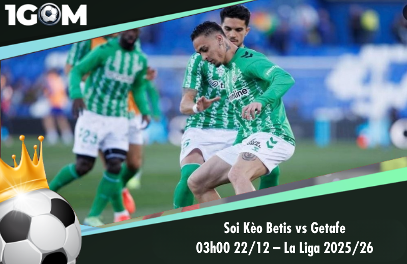Đội hình dự kiến trước trận Betis vs Getafe