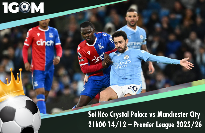 Đội hình dự kiến trước trận Crystal Palace vs Manchester City