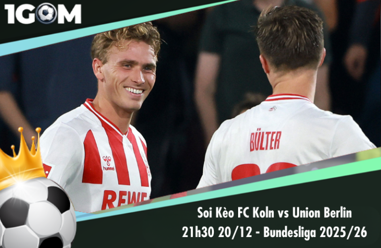 Soi Kèo FC Koln vs Union Berlin 21h30 20/12 - Bundesliga 2025/26
