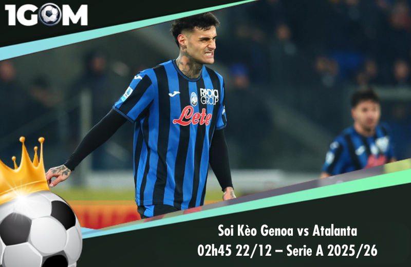 Đội hình dự kiến trước trận Genoa vs Atalanta