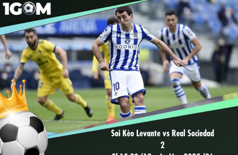 Soi Kèo Levante vs Real Sociedad 22h15 20/12 – La Liga 2025/26