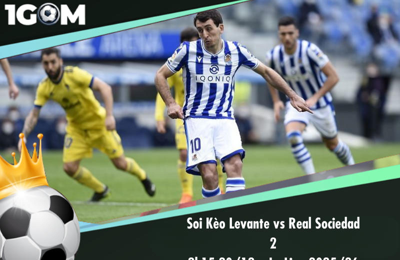 Đội hình dự kiến trước trận Levante vs Real Sociedad