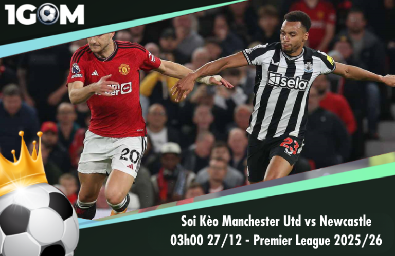 Soi Kèo Manchester Utd vs Newcastle 03h00 27/12 - Ngoại hạng Anh 2025/26