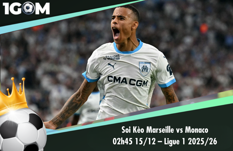 Đội hình dự kiến trước trận Marseille vs Monaco