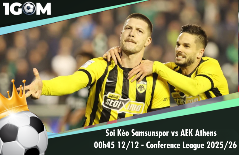 Đội hình dự kiến trước trận Samsunspor vs AEK Athens