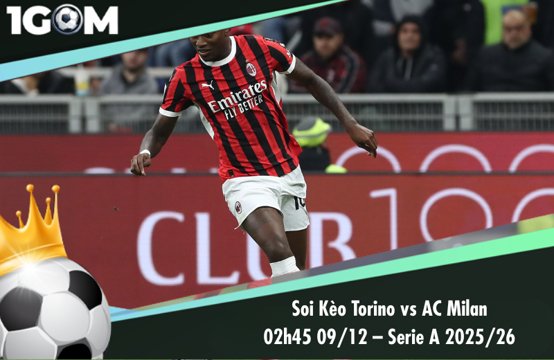 Đội hình dự kiến trước trận Torino vs AC Milan