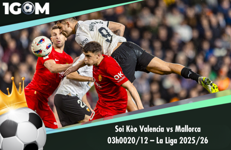 Soi Kèo Valencia vs Mallorca 03h00 20/12 – La Liga 2025/26