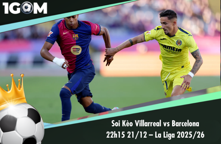 Soi Kèo Villarreal vs Barcelona 22h15 21/12 – La Liga 2025/26