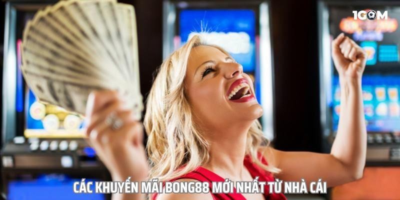 Bong88 khuyến mãi hấp dẫn