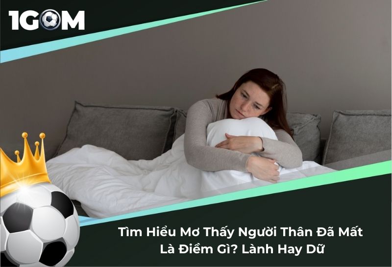 mo thay nguoi than da mat