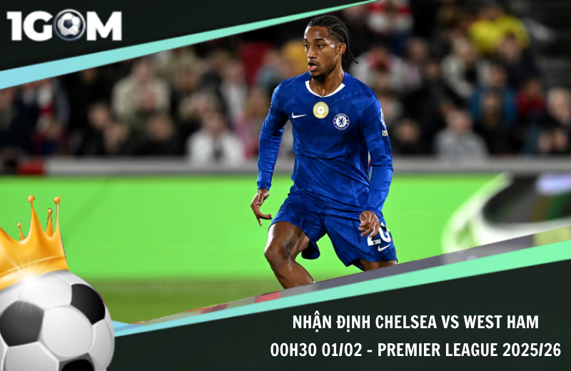 Đội hình dự kiến trước trận Chelsea vs West Ham