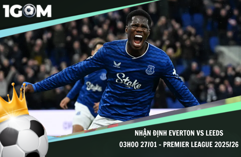 Đội hình dự kiến trước trận Everton vs Leeds