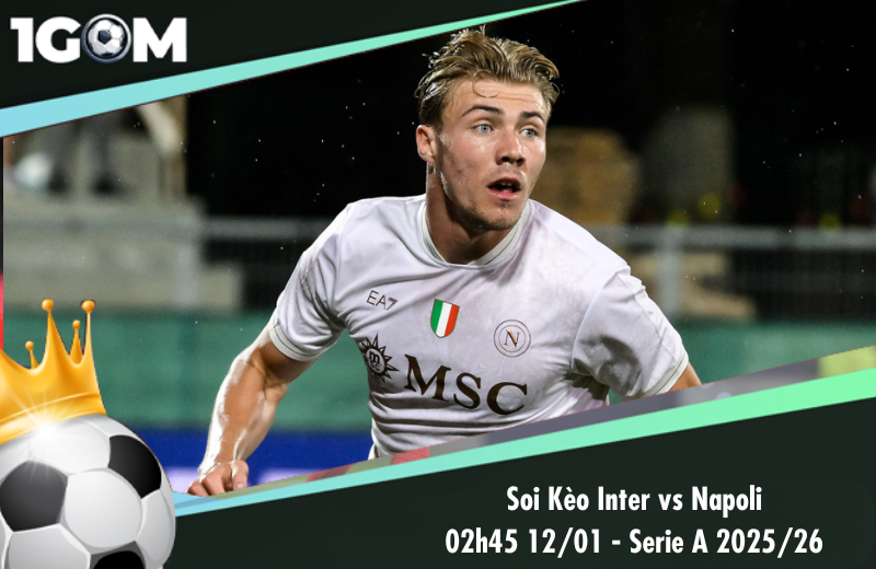 Đội hình dự kiến trước trận Inter vs Napoli